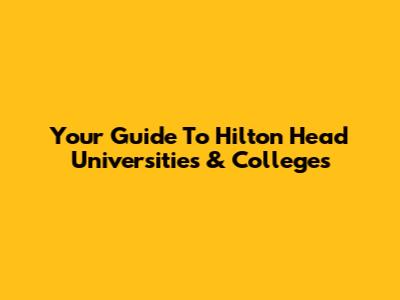 Your Guide To Hilton Head Universities & Colleges
