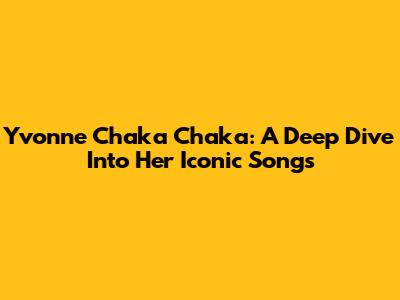 Yvonne Chaka Chaka: A Deep Dive Into Her Iconic Songs