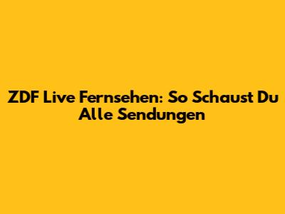 ZDF Live Fernsehen: So Schaust Du Alle Sendungen