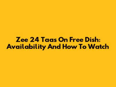 Zee 24 Taas On Free Dish: Availability And How To Watch
