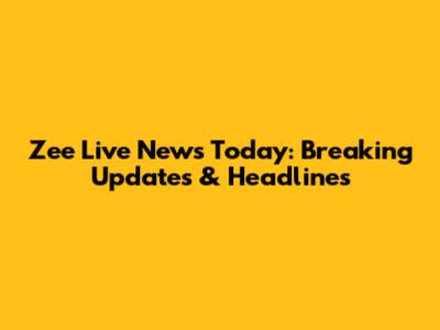 Zee Live News Today: Breaking Updates & Headlines