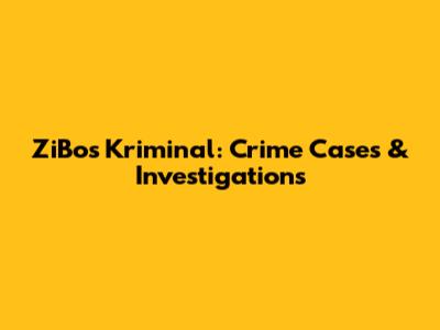 ZiBos Kriminal: Crime Cases & Investigations