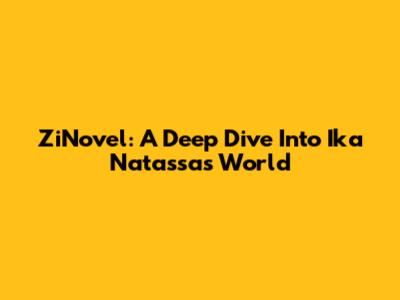 ZiNovel: A Deep Dive Into Ika Natassa's World