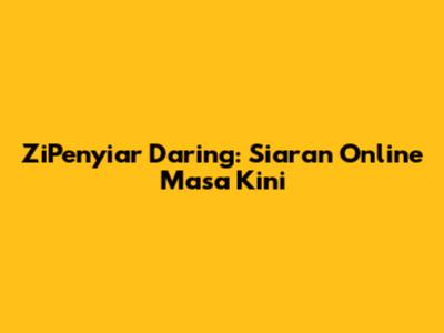 ZiPenyiar Daring: Siaran Online Masa Kini
