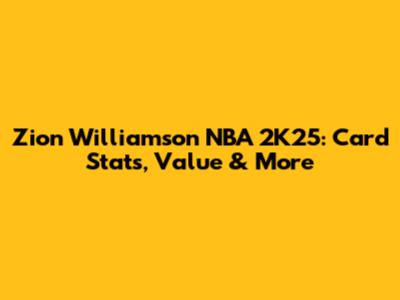 Zion Williamson NBA 2K25: Card Stats, Value & More