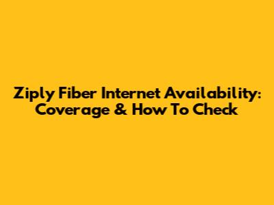 Ziply Fiber Internet Availability: Coverage & How To Check