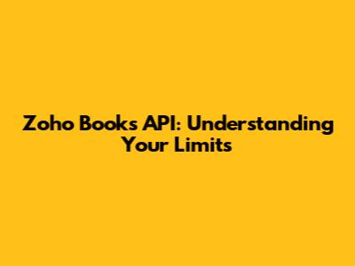 Zoho Books API: Understanding Your Limits