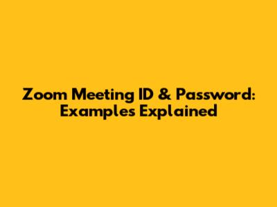 Zoom Meeting ID & Password: Examples Explained