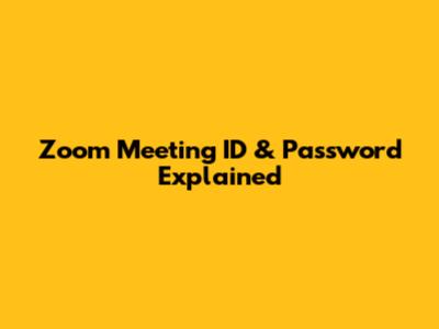 Zoom Meeting ID & Password Explained
