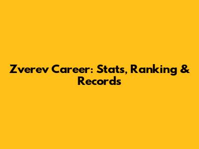 Zverev Career: Stats, Ranking & Records